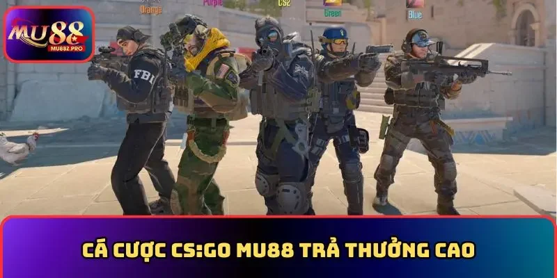 Cá cược Cs:go MU88 trả thưởng cao