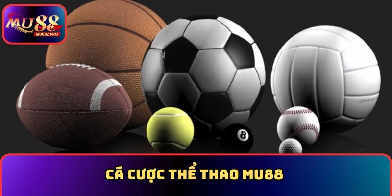 Cá cược Thể thao MU88