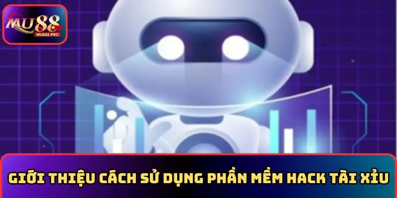 Giới thiệu cách sử dụng phần mềm hack tài xỉu