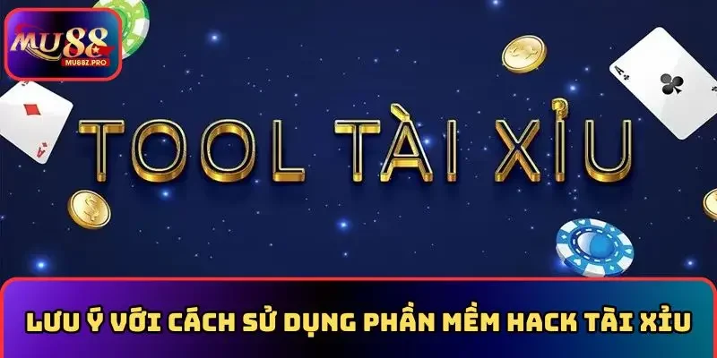 Lưu ý với cách sử dụng phần mềm hack tài xỉu