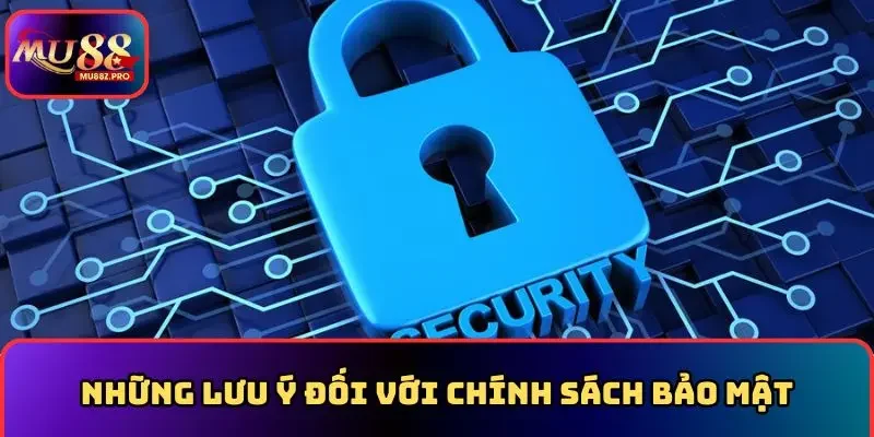 Những lưu ý đối với chính sách bảo mật