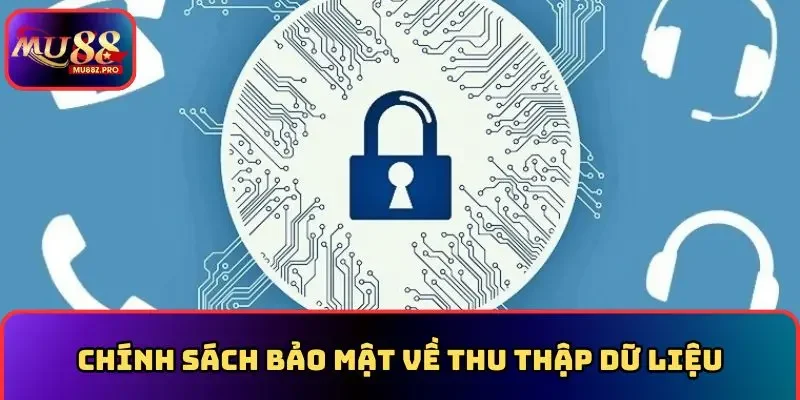 Chính sách bảo mật về thu thập dữ liệu