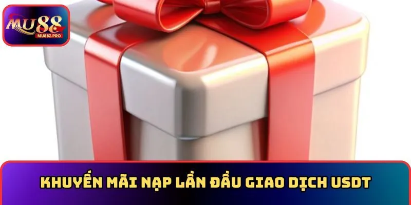 Khuyến mãi nạp lần đầu giao dịch USDT