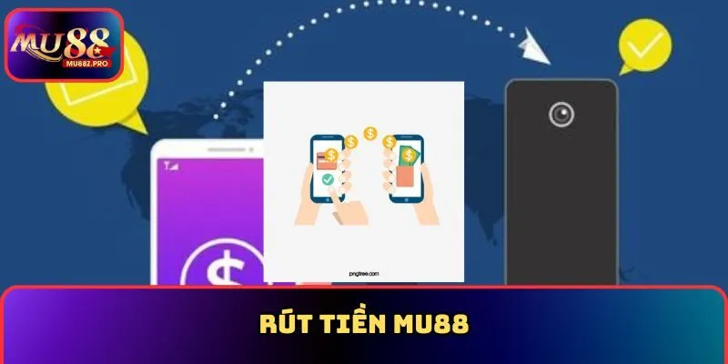 Chi tiết rút tiền MU88