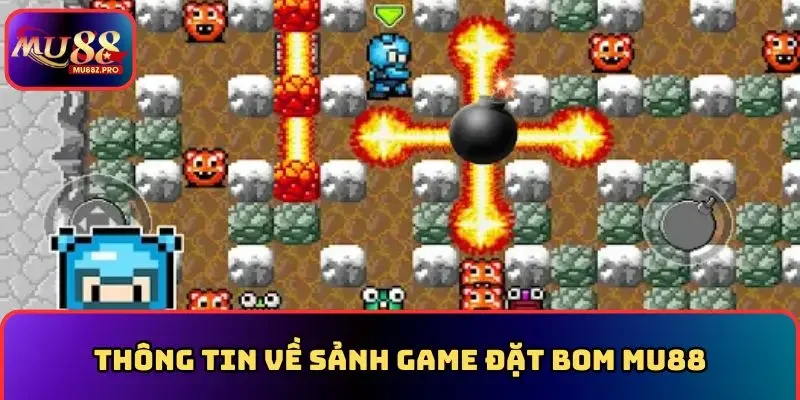 Thông tin về sảnh game đặt bom MU88
